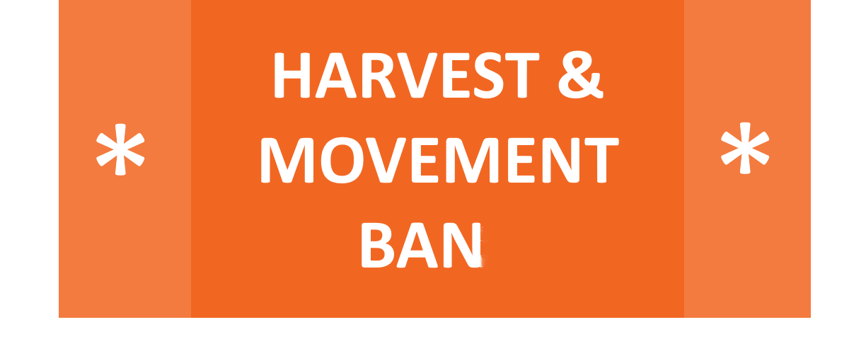 HARVEST AND VEHICLE MOVEMENT BAN – EFFECTIVE IMMEDIATELY